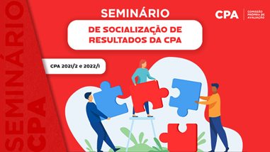 Seminário de socialização de resultados da CPA 2021/2 E 2022/1